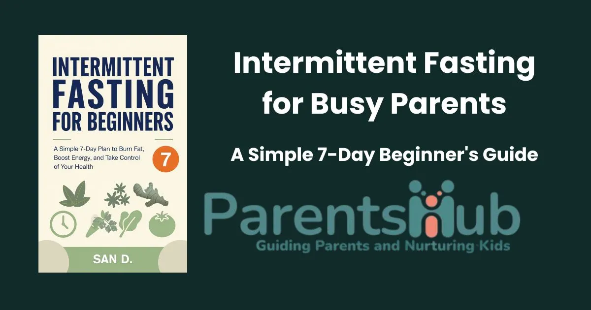 Intermittent fasting guide for busy parents — 7-day beginner plan